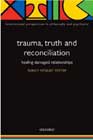 Trauma, Truth and Reconciliation: Healing Damaged Relationships