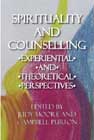 Spirituality and Counselling: Experiential and Theoretical Perspectives