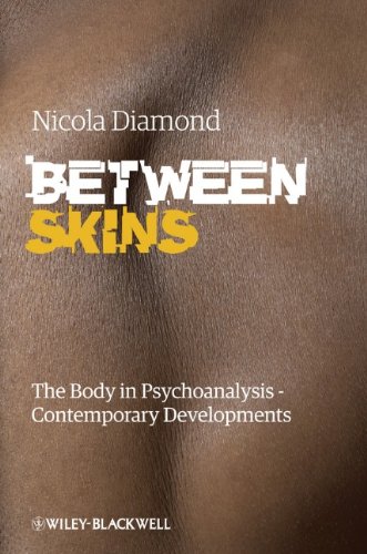 Between Skins: The Body in Psychoanalysis - Contemporary Perspectives