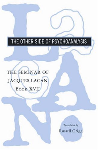 The Seminar of Jacques Lacan Book XVII: The Other Side of Psychoanalysis