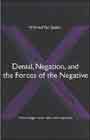 Denial, Negation, and the Forces of the Negative