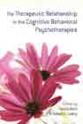 The Therapeutic Relationship in the Cognitive Behavioral Psychotherapies (Hardback)