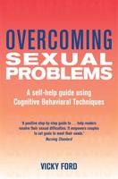 Overcoming Sexual Problems: A Self-Help Guide Using Cognitive Behavioural Techniques
