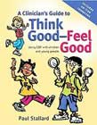 A Clinician's Guide to Think Good, Feel Good: Using CBT with Children and Young People