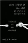 Adult Children of Parental Alienation Syndrome: Breaking the Ties That Bind