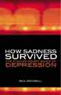 How Sadness Survived: The Evolutionary Basis of Depression