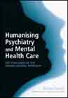 Humanising Psychiatry and Mental Health: The Challenge of the Person-centred Approach