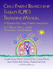 Child Parent Relationship Therapy (CPRT) Treatment Manual