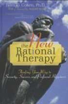The New Rational Therapy: Thinking Your Way to Serenity, Success, and Profound Happiness (Hardback)
