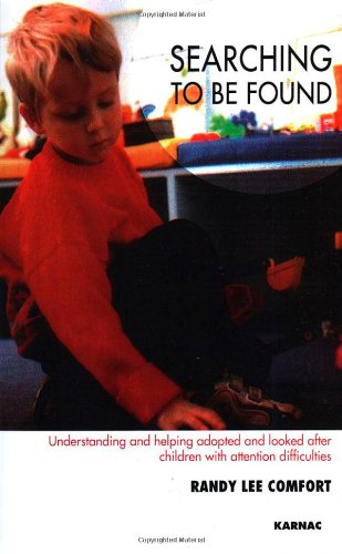 Searching to be Found: Understanding and Helping Adopted and Looked After Children with Attention Difficulties