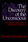 The Discovery of the Unconscious: The History and Evolution of Dynamic Psychiatry