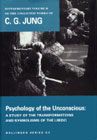 Psychology of the Unconscious: A Study of the Transformations and Symbolisms of the Libido