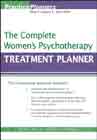 The Complete Women's Psychotherapy Treatment Planner