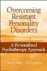 Overcoming Resistant Personality Disorders: A Personalized Psychotherapy Approach