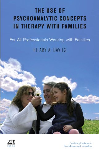 The Use of Psychoanalytic Concepts in Therapy with Families: For all Professionals Working with Families