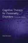 Cognitive Therapy for Personality Disorders: A Guide for Clinicians: Second Edition