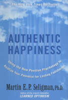 Authentic Happiness: Using the New Positive Psychology to Realise Your Potential for Lasting Fulfilment