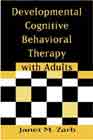 Developmental Cognitive Behavioral Therapy with Adults