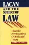 Lacan and the subject of law: Toward a psychoanalytic critical legal theory