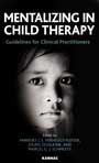 Mentalizing in Child Therapy: Guidelines for Clinical Practitioners
