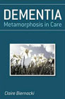 Dementia: Metamorphosis in Care