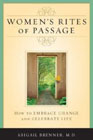 Women's Rites of Passage: How to Embrace Change and Celebrate Life