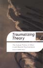Traumatizing Theory: The Cultural Politics of Affect in and Beyond Psychoanalysis