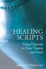 Healing Scripts: Using Hypnosis to Treat Trauma and Stress