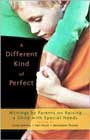 A Different Kind of Perfect: Writings by Parents on Raising a Child with Special Needs