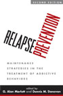 Relapse Prevention: Maintenance Strateies in the Treatment of Addictive Behaviours: Second Edition (Hardback)