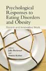 Psychological Responses to Eating Disorders and Obesity: Recent and Innovative Work