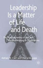 Leadership is a Matter of Life and Death: The Psychodynamics of Eros and Thanatos Working in Organisations