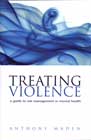 Treating Violence: A Guide to Risk Management in Mental Health