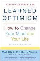 Learned Optimism: How to Change Your Mind and Your Life