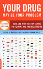 Your Drug May be Your Problem: How and Why to Stop Taking Psychiatric Medications