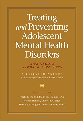 Treating and Preventing Adolescent Mental Health Disorders: What We Know and What We Don't Know - A Research Agenda for Improving the Mental Health of Our Youth