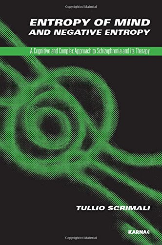 Entropy of Mind and Negative Entropy: A Cognitive and Complex Approach to Schizophrenia and its Therapy