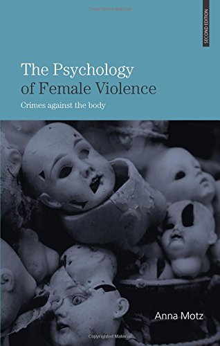 The Psychology of Female Violence: Crimes Against the Body: Second Edition