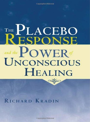 The Placebo Response and the Power of Unconscious Healing