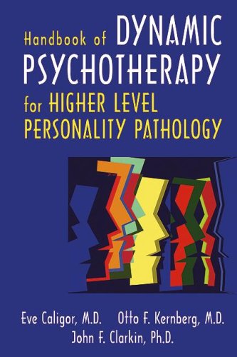 Handbook of Dynamic Psychotherapy: Treating Higher Level Personality Pathology