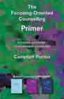 The Focusing-Oriented Counselling Primer