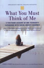 What You Must Think of Me: A Firsthand Account of One Teenagers Experience with Social Anxiety Disorder