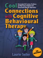 Cool Connections with Cognitive Behavioural Therapy: Encouraging Self-esteem, Resilience and Well-being in Children and Young People Using CBT Approaches