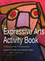 The Expressive Arts Activity Book: A Resource for Professionals