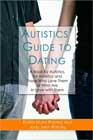 Autistics' Guide to Dating: A Book by Autistics, for Autistics and Those Who Love Them or Who Are In Love With Them