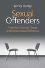 Sexual Offenders: Personal Construct Theory and Deviant Sexual Behaviour