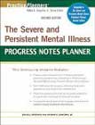 The Severe and Persistent Mental Illness Progress Notes Planner: Second Edition