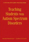 Teaching Students with Autism Spectrum Disorders: A Step-by-step Guide for Educators (Hardback)