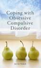 Coping With Obsessive Compulsive Disorder: A Step-by-step Guide Using the Latest CBT Techniques