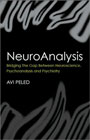 NeuroAnalysis: Bridging the Gap between Neuroscience, Psychoanalysis, and Psychiatry